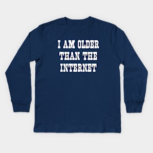 I am older than the internet Kids Long Sleeve T-Shirt